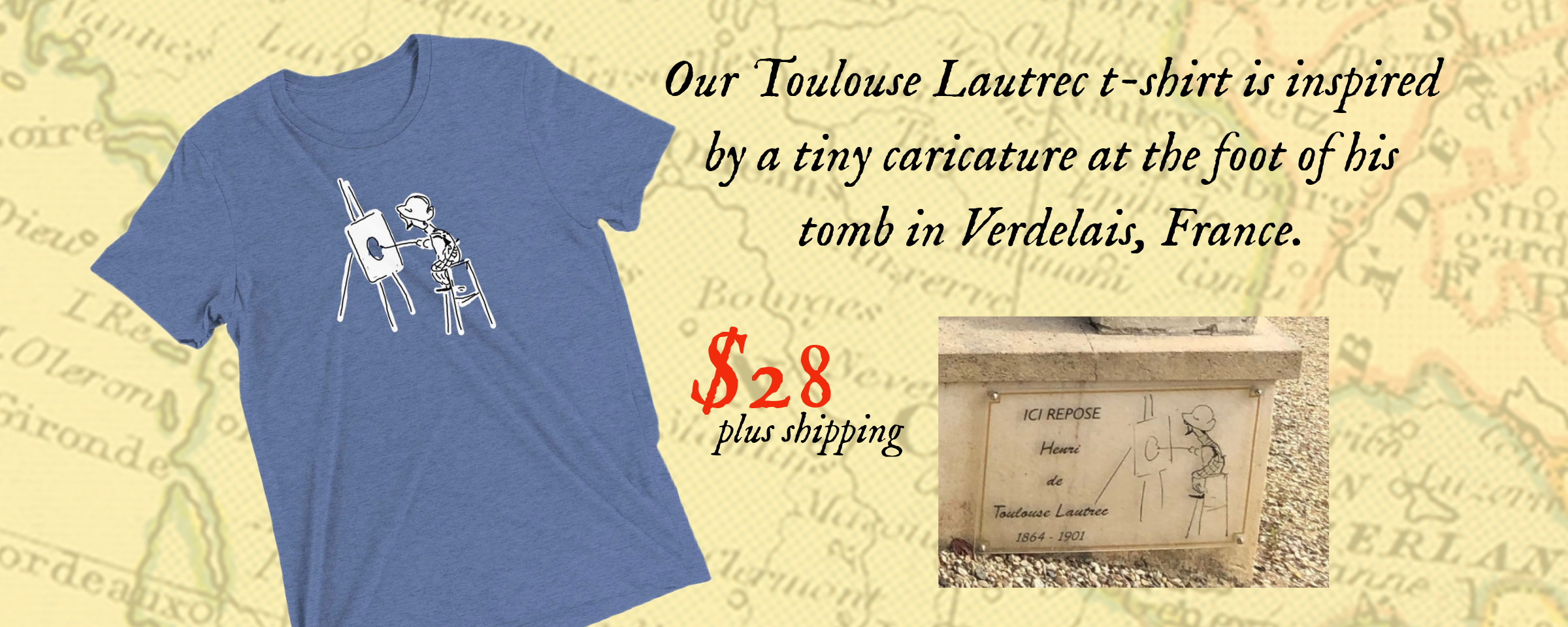 Original Toulouse-Lautrec t-shirt design inspired by a caricature on his tomb in Verdelais, France. Displayed on a blue shirt overlaid on a faded French map, alongside a photo of the original drawing.